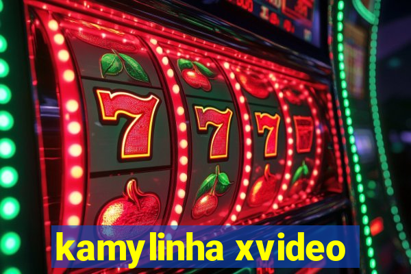 kamylinha xvideo